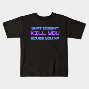What doesn't kill you gives you XP Kids T-Shirt